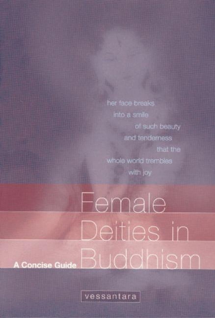 Female Deities in Buddhism: A Concise Guide By Vessantara