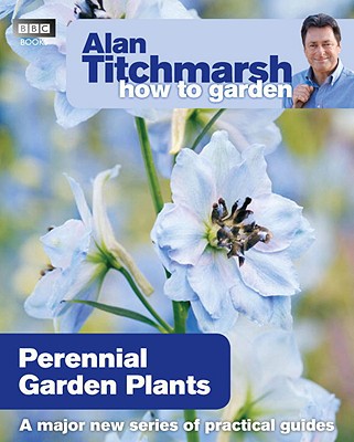 Alan Titchmarsh How to Garden: Perennial Garden Plants by Alan Titchmarsh NEW - Image 8