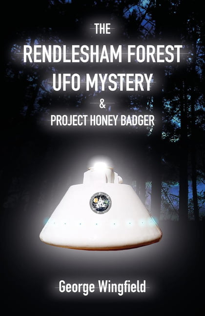 The Rendlesham Forest UFO Mystery by George Wingfield - 9781906069230