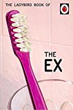 The Ladybird Book of the Ex (Ladybird for Grown-Ups),Jason Hazel