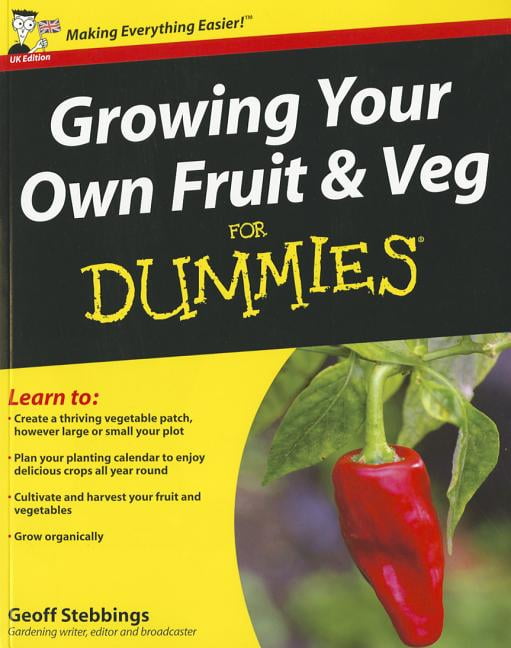 Growing Your Own Fruit and Veg For Dummies, UK Edition