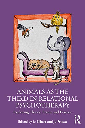 Animals as the Third in Relational Psychotherapy: Exploring Theory, Frame and P - Image 2