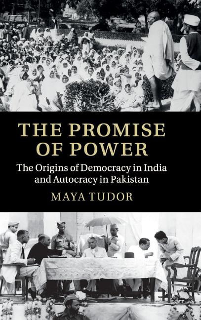 The Promise of Power The Origins of Democracy in India and Autocracy in Pakistan