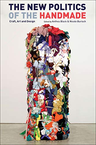 The New Politics of the Handmade by Anthea Black, Nicole Burisch - 9781784538248