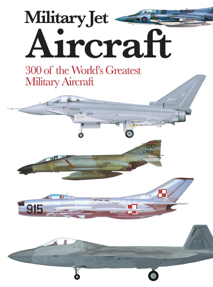 Military Jet Aircraft: 300 of the World's Greatest... - Sharpe, Michael