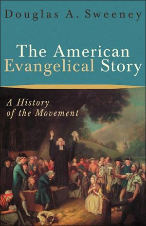 The American Evangelical Story – A History of the Movement Sweeney Paperback