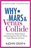 Why Mars and Venus Collide: Improve Your Relationships by Understanding How Men
