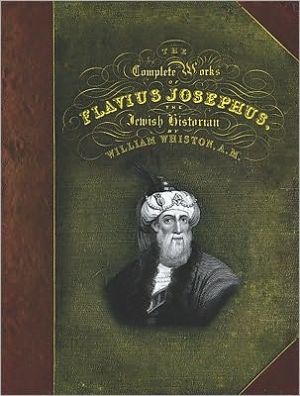 Complete Works Of Flavius Josephus, The by Flavius Josephus - 9780890515495