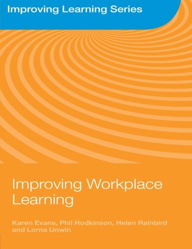 Improving Workplace Learning by Karen Evans, Phil Hodkinson, ... - 9780415371209