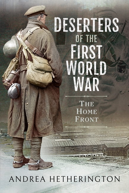Deserters of the First World War by Andrea Hetherington - 9781526747990