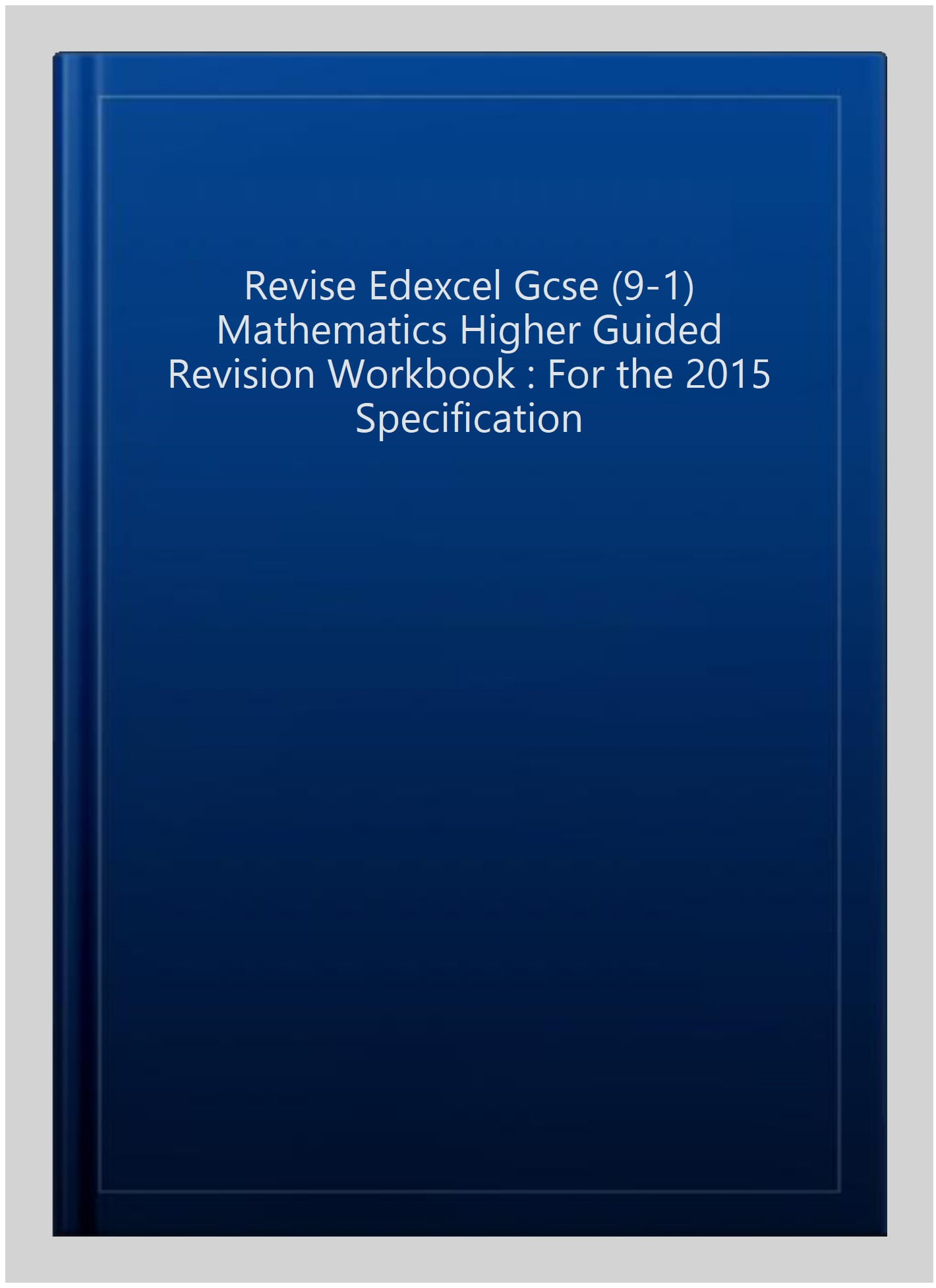 Pearson REVISE Edexcel GCSE Mathematics (Higher) Guided Revision Workbook: for 2025, 2026 exams