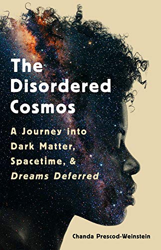 The Disordered Cosmos: A Journey into by Chanda Prescod-Weinstein (HB 2021) - Image 5