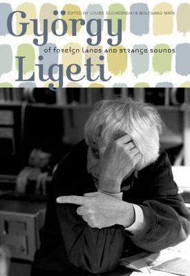 Gyrgy Ligeti by Louise Duchesneau, Wolfgang Marx, Benjamin D... - 9781843835509