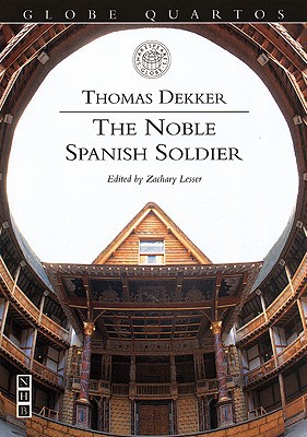 The Noble Spanish Soldier (Globe Quartos) by Dekker, Thomas