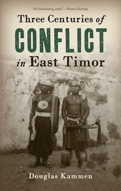 Three Centuries of Conflict in East Timor - 9780813574103