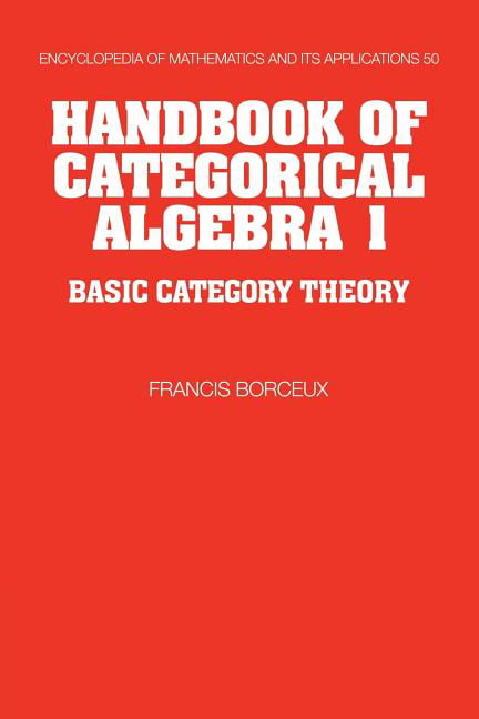 Handbook of Categorical Algebra: Volume 1, Basic Category Theory: 50 (Encyclopedia of Mathematics and its Applications, Series Number 50) - Image 4