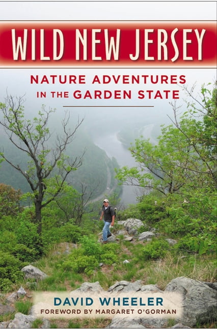 Wild New Jersey – Nature Adventures in the Garden State Wheeler O`gorman