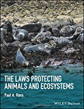 The Laws Protecting Animals and Ecosystems by Paul A. Rees - 9781118876459