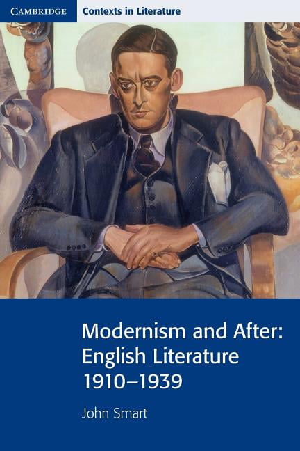 Modernism and After: English Literature 1910-1939 (Cambridge Contexts in Literat
