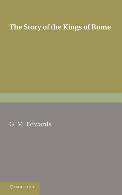 The Story of the Kings of Rome Adapted from Livy, with Notes and Vocabulary