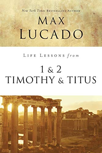 Life Lessons from 1 and 2 Timothy and Titus by Max Lucado - 9780310086567
