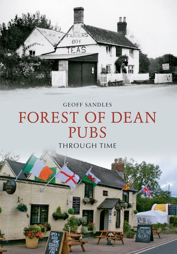 Forest of Dean Pubs Through Time by Geoff Sandles - 9781445603988