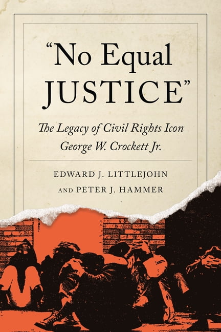 No Equal Justice – The Legacy of Civil Rights Icon George W. Crockett Jr.