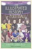 The Illustrated History of Football by Squires, David