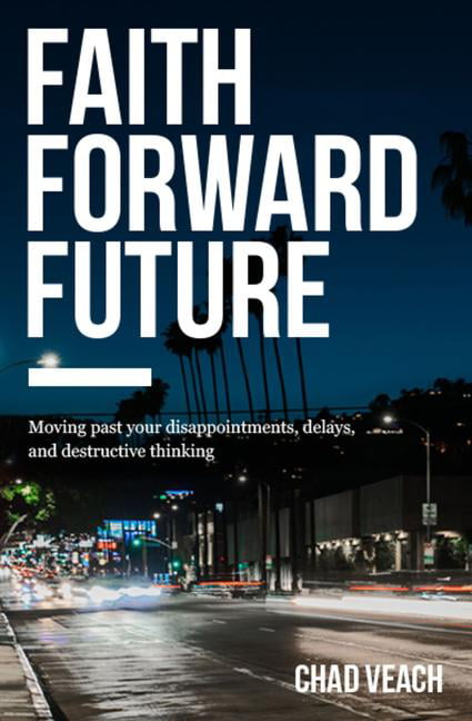 Faith Forward Future by Chad Veach - 9780718038373