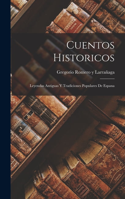 Cuentos Historicos: Leyendas Antiguas y Tradici. Larranaga, Larranaga,**
