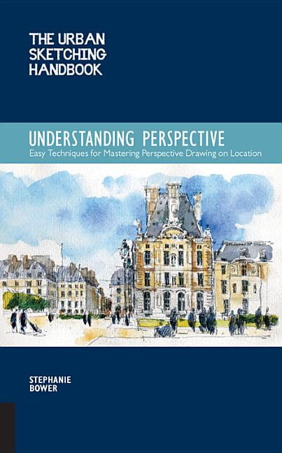 The Urban Sketching Handbook Understanding Perspective Volume 4