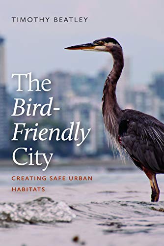 The Bird-Friendly City : Creating Safe Urban Habitats