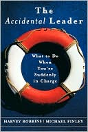 The Accidental Leader – What to do When You′re Suddenly in Charge Robbins