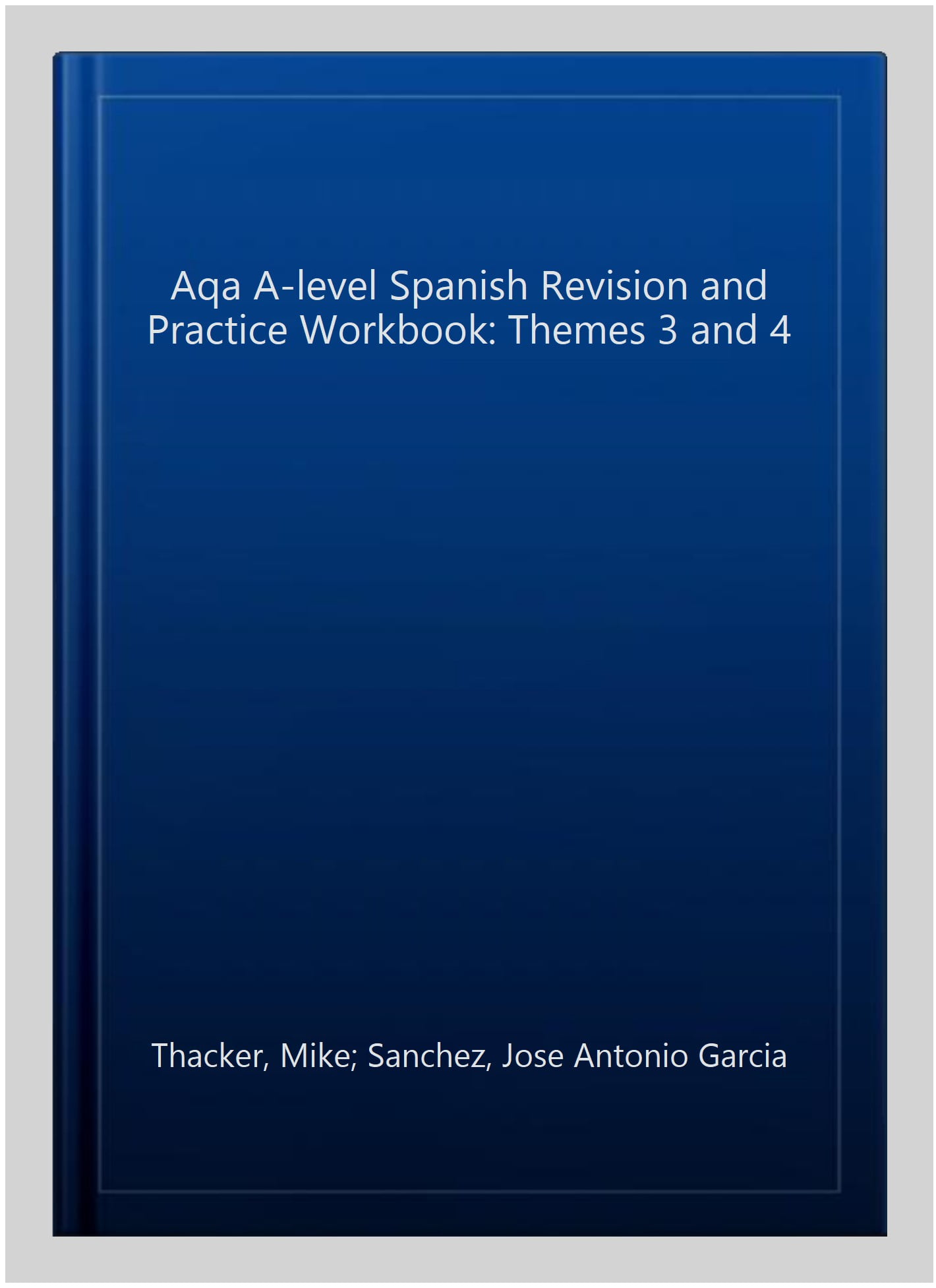 AQA A-level Spanish Revision and Practice Workbook: Themes 3 and 4