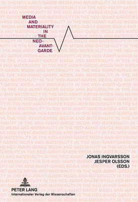 Media and Materiality in the Neo-Avant-Garde by Jonas Ingvars... - 9783631621844