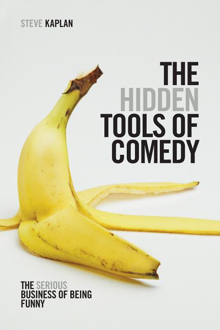 The Hidden Tools Of Comedy : The Serious Business Of Being Funny Steve Kaplan - Image 7