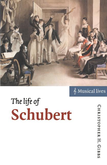 The Life of Schubert by Christopher H. Gibbs - 9780521595124