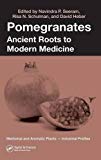 Pomegranates: Ancient Roots to Modern Medicine (Medicinal and Aromatic Plants ..