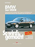 So wirds gemacht. BMW 3er Reihe 100  193 PS ab Sept. 90 PAPERBACK 9783768807333