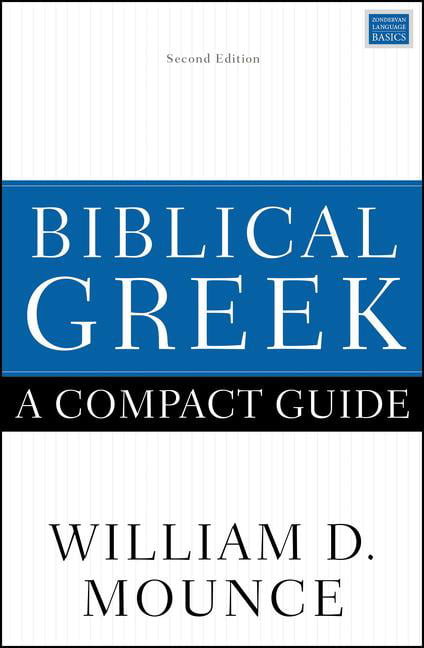 Biblical Greek: A Compact Guide by William D. Mounce - 9780310598770