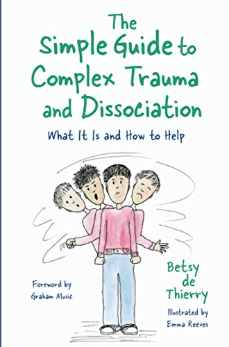 The Simple Guide to Complex Trauma and Dissociation