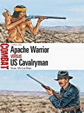Apache Warrior vs US Cavalryman by Sean McLachlan, Adam Hook - 9781472812469
