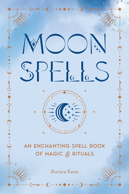 Moon Spells: An Enchanting Spell Book of Magic amp by Aurora Kane (HB 2023) - Image 2