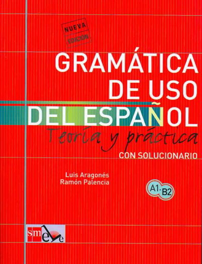 Gramatica de uso del Espanol - Teoria y practica