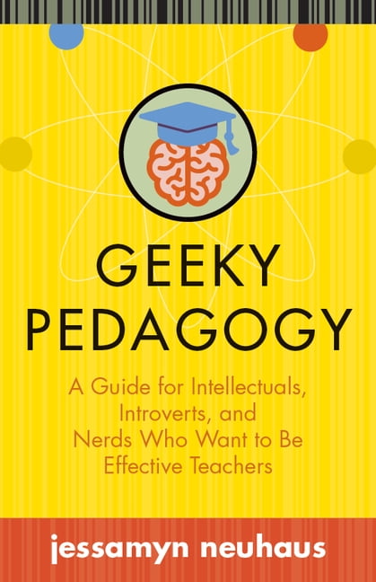 Geeky Pedagogy by Jessamyn Neuhaus - 9781949199062