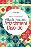 A Short Introduction to Attachment and Attachment Disorder, Second Edition By C
