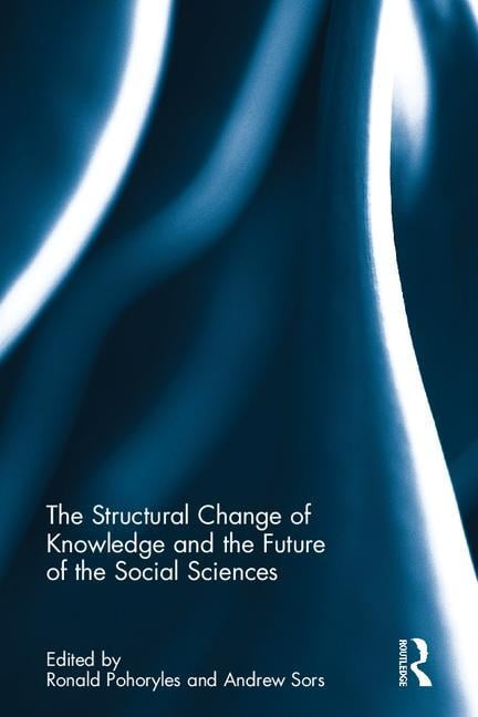 The Structural Change of Knowledge and the Future of the Soci... - 9781138065956