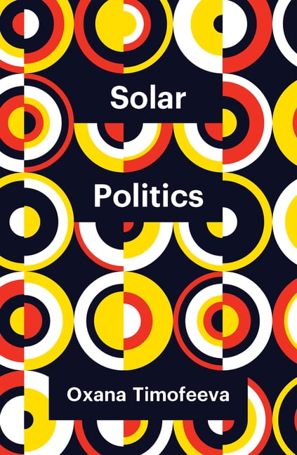 Solar Politics by Oxana Timofeeva - 9781509549658