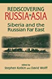 Rediscovering Russia in Asia by Stephen Kotkin, David Wolff - 9781563245473