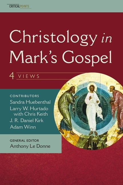 Christology in Mark's Gospel: Four Views by J. R. Daniel Kirk... - 9780310538707